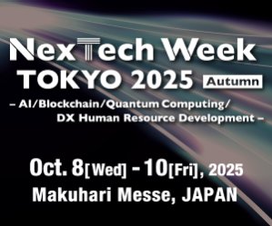 NexTech Week TOKYO 2025 Spring