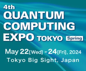 4th QUANTUM COMPUTING EXPO TOKYO Spring