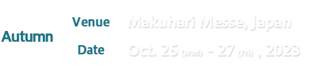 Autumn Show - Makuhari Messe, Japan -